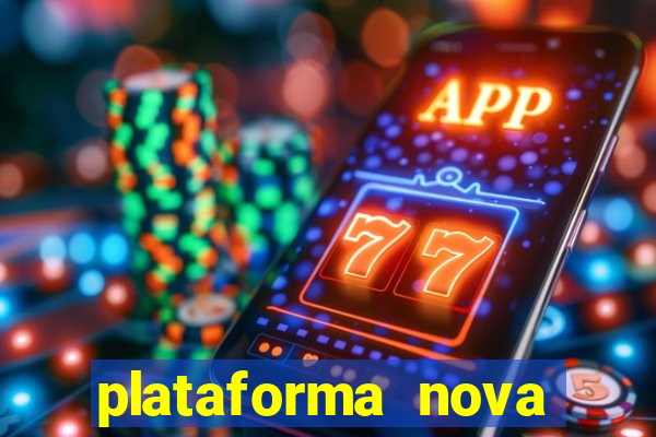 plataforma nova pagando bem